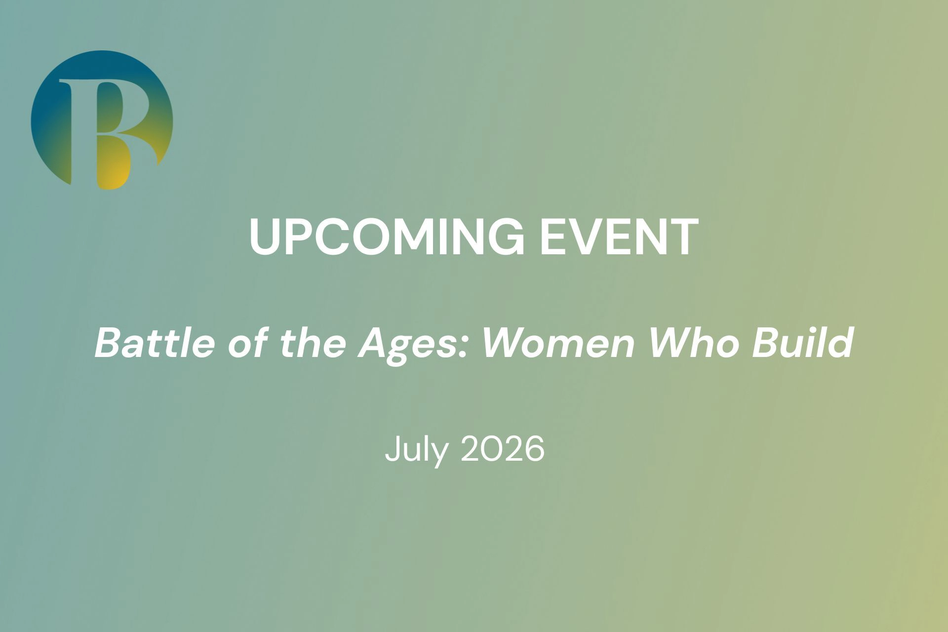 Upcoming Event: Women Who Build - July 2026